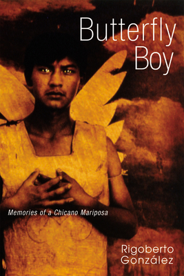 Butterfly Boy: Memories of a Chicano Mariposa (Writing in Latinidad: Autobiographical Voices of U.S. Latinos/as) Cover Image
