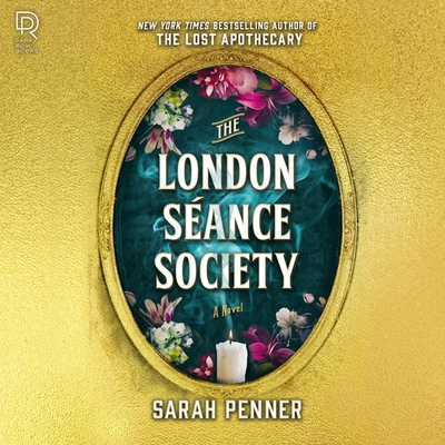 The London Séance Society By Sarah Penner, Alex Wyndham (Read by), Lauren Irwin (Read by) Cover Image