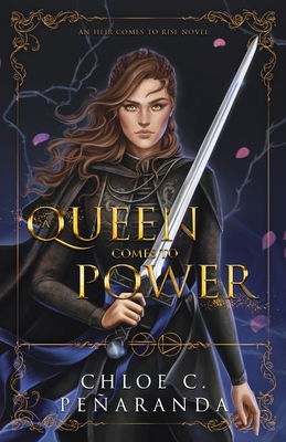 A Queen Comes to Power: An Heir Comes to Rise - Book 2 By Chloe C. Peñaranda Cover Image