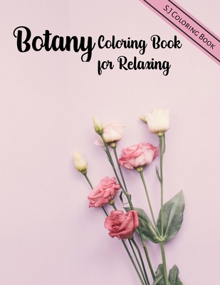 Botany Coloring Book for Relaxing: A Flower Adult Coloring Book Cover Image