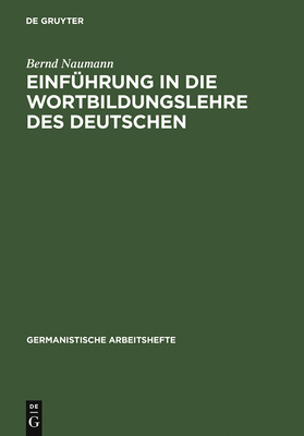 Einführung in Die Wortbildungslehre Des Deutschen (Germanistische Arbeitshefte #4) Cover Image