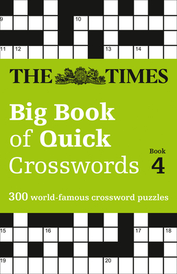 The Times Big Book of Quick Crosswords Book 4: 300 World-Famous Crossword Puzzles By The Times Mind Games Cover Image