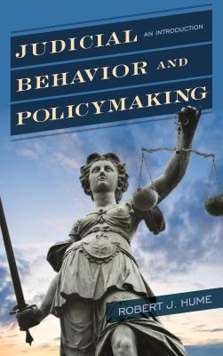 Judicial Behavior and Policymaking: An Introduction By Robert J. Hume Cover Image