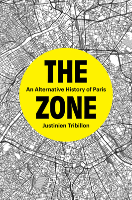 The Zone: An Alternative History of Paris Cover Image