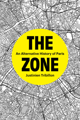 The Zone: An Alternative History of Paris