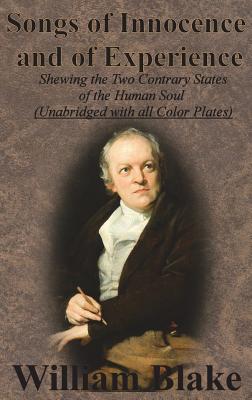 Songs of Innocence and of Experience: Shewing the Two Contrary States of the Human Soul (Unabridged with all Color Plates) By William Blake Cover Image