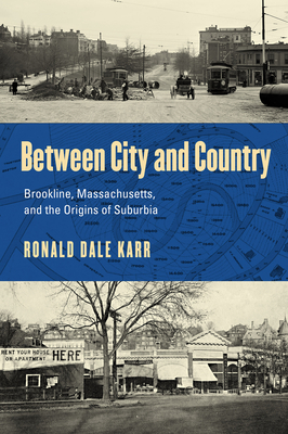 Between City and Country: Brookline, Massachusetts, and the Origins of Suburbia