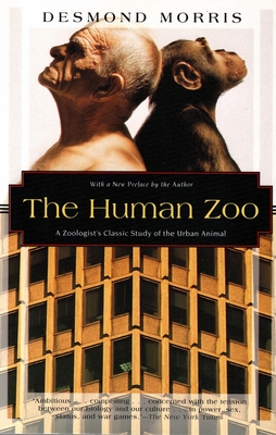 The Human Zoo: A Zoologist's Classic Study of the Urban Animal By Desmond Morris Cover Image