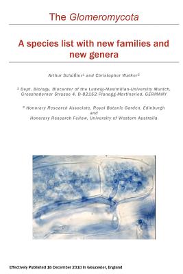 The Glomeromycota: A species list with new families and new genera By Christopher Walker, Arthur Schuler Cover Image