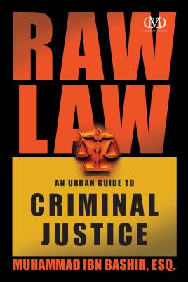 Raw Law: An Urban Guide to Criminal Justice By Muhammad Ibn Bashir, Esq. Cover Image