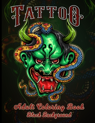 Tattoo Adult Coloring Book Black Background: Coloring Books For Grown-Ups  (Relaxing Tattoo Designs for Men and Women) - Black Background Relaxing ...  (Paperback) | Malaprop's Bookstore/Cafe