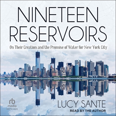 Nineteen Reservoirs: On Their Creation and the Promise of Water for New York City Cover Image