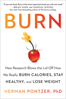 Burn: New Research Blows the Lid Off How We Really Burn Calories, Stay Healthy, and Lose Weight Cover Image