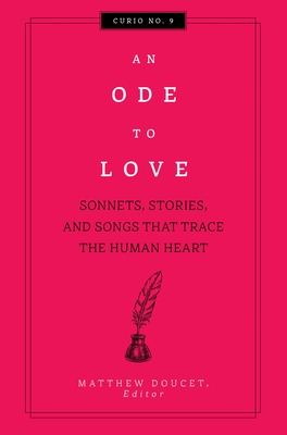 An Ode to Love: Sonnets, Stories, and Songs That Trace the Human Heart (Curios) By Cider Mill Press Cover Image
