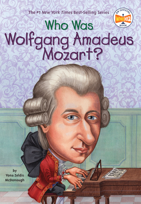 Who Was Wolfgang Amadeus Mozart? (Who Was?) By Yona Zeldis McDonough, Who HQ, Carrie Robbins (Illustrator) Cover Image