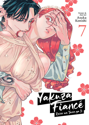 Yakuza Fiancé: Raise wa Tanin ga Ii Vol. 7 By Asuka Konishi Cover Image