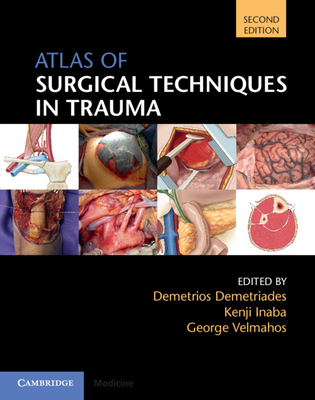 Atlas of Surgical Techniques in Trauma By Demetrios Demetriades (Editor), Kenji Inaba (Editor), George Velmahos (Editor) Cover Image
