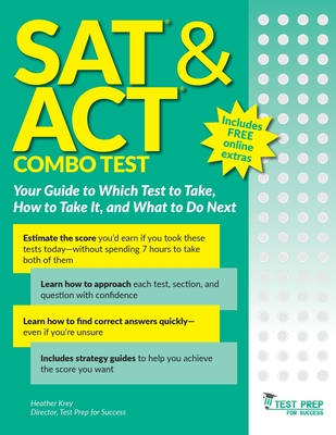 SAT and ACT Combo Test: Your Guide to Which Test to Take, How to Take It, and What to Do Next By Heather Krey Cover Image