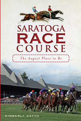 Saratoga Race Course: The August Place to Be (Sports) Cover Image
