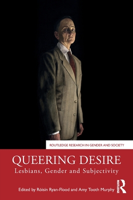 Queering Desire: Lesbians, Gender and Subjectivity (Routledge Research in Gender and Society) Cover Image