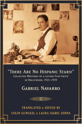 There Are No Hispanic Stars!: Collected Writings of a Latino Film Critic in Hollywood, 1921-1939 Cover Image