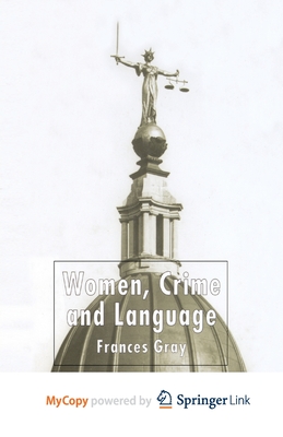 Women, Crime and Language By F. Gray Cover Image