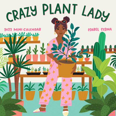 Crazy Plant Lady Mini Calendar 2022: For the Plant Lover in You Cover Image