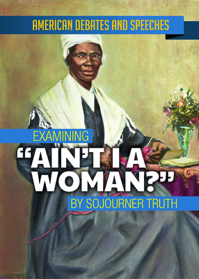 Examining Ain't I a Woman? by Sojourner Truth By Alex David Cover Image