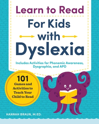 Learn to Read for Kids with Dyslexia: 101 Games and Activities to Teach Your Child to Read Cover Image