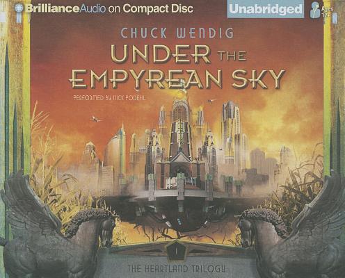Under the Empyrean Sky (Heartland Trilogy #1) By Chuck Wendig, Nick Podehl (Read by) Cover Image