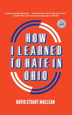 How I Learned to Hate in Ohio By David Stuart MacLean, Kirby Heyborne (Read by) Cover Image