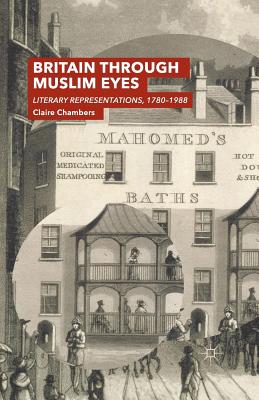 Britain Through Muslim Eyes: Literary Representations, 1780-1988 Cover Image