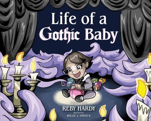 Life of a Gothic Baby By Reby Hardy Cover Image