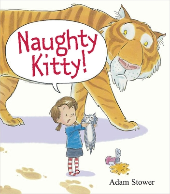 Naughty Kitty! By Adam Stower, Adam Stower (Illustrator) Cover Image