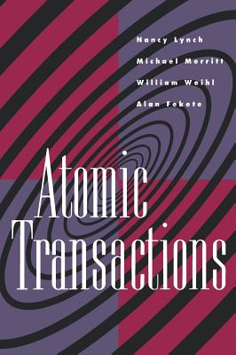 Atomic Transactions: In Concurrent and Distributed Systems By Nancy A. Lynch, Michael Merritt, William E. Weihl Cover Image