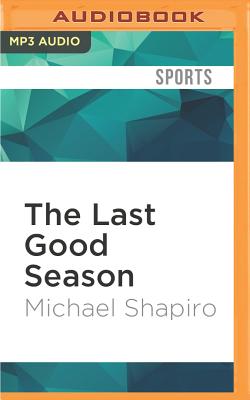 The Last Good Season: Brooklyn, the Dodgers, and Their Final Pennant Race Together By Michael Shapiro, Brian Sutherland (Read by) Cover Image