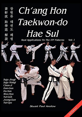 Ch'ang Hon Taekwon-do Hae Sul - Real Applications To The ITF Patterns By Stuart Paul Anslow Cover Image