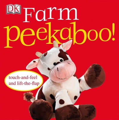 Farm Peekaboo!: Touch-and-Feel and Lift-the-Flap By DK Cover Image