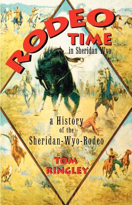 Rodeo Time in Sheridan Wyo By Tom Ringley Cover Image