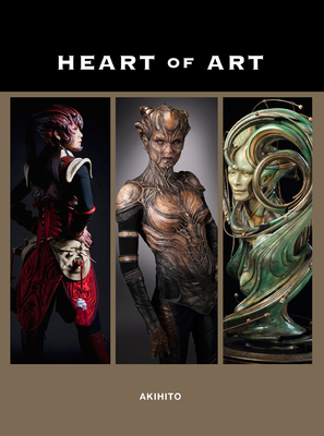 Heart of Art: Welcome to a Small Glimpse Into the Grand World of Special Effects Makeup and Fine Art of Akihito By Akihito Ikeda, Akihito Ikeda (Artist) Cover Image