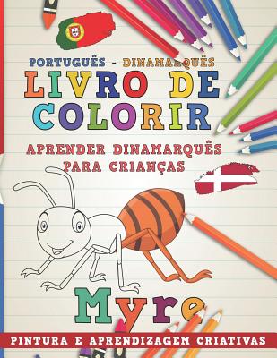 Livro de Colorir Português - Dinamarquês I Aprender Dinamarquês Para Crianças I Pintura E Aprendizagem Criativas Cover Image