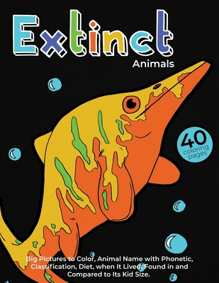 Extinct Animals: Coloring and Learning Book for Kids: 40 Unique Animals  Coloring Page with Big Pictures to Color, Animal Name with Phon (Paperback)  | Hooked