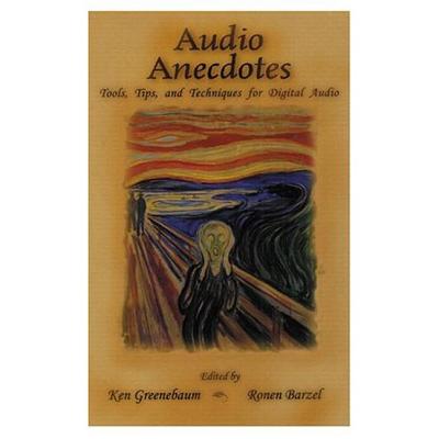 Audio Anecdotes: Tools, Tips, and Techniques for Digital Audio By Ken Greenebaum (Editor), Ronen Barzel (Editor) Cover Image