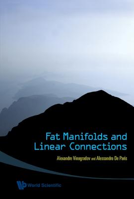 Fat Manifolds and Linear Connections By Alexandre M. Vinogradov, Alessandro de Paris Cover Image