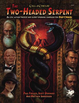 Two-Headed Serpent: A Pulp Cthulhu Campaign for Call of Cthulhu (Call of Cthulhu Rolpelaying) By Paul Fricker, Scott Forward, Matt Sanderson Cover Image