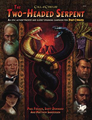 Two-Headed Serpent: A Pulp Cthulhu Campaign for Call of Cthulhu (Call of Cthulhu Rolpelaying)