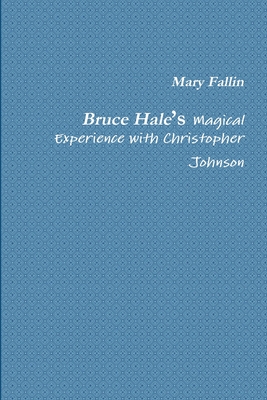 Bruce Hale's Magical Experience with Christopher Johnson Cover Image