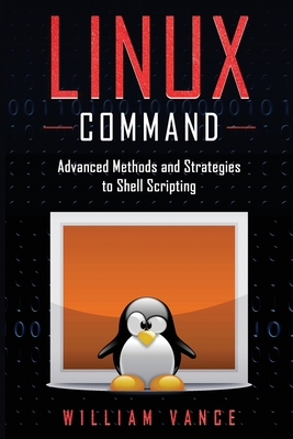 Linux Command: Advanced Methods and Strategies to Shell Scripting Cover Image
