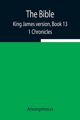 The Bible, King James version, Book 13; 1 Chronicles Cover Image
