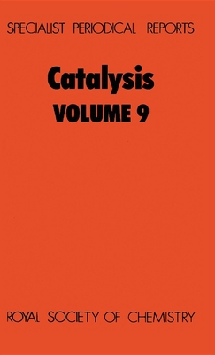 Catalysis: Volume 9 (Specialist Periodical Reports - Catalysis #9 ...